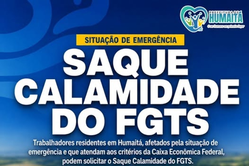 Saque Calamidade do FGTS pode ser solicitado por trabalhadores de Humaitá